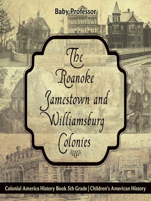 cover image of The Roanoke, Jamestown and Williamsburg Colonies